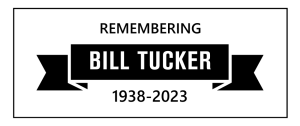 remembering bill tucker 1938-2023